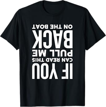 If You Can Read This Pull Me Back On The Boat Funny T-Shirt
