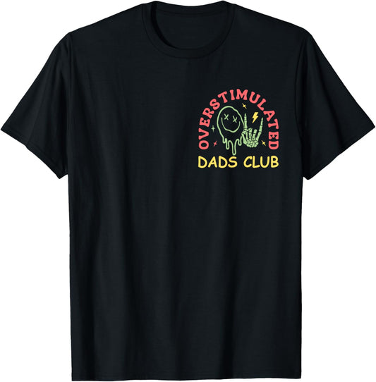 Overstimulated Dads Club Father's Day Tired Dads Club 2Sides T-Shirt