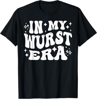 in My Wurst Era, Sausage, German Food Lover, Funny T-Shirt