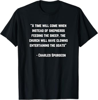 Charles Spurgeon Quote Clowns Entertaining Goats Christian T-Shirt
