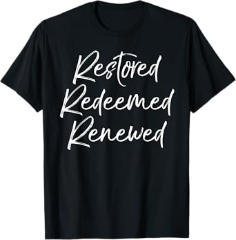 Salvation Quote Women Baptism Gift Restored Redeemed Renewed T-Shirt