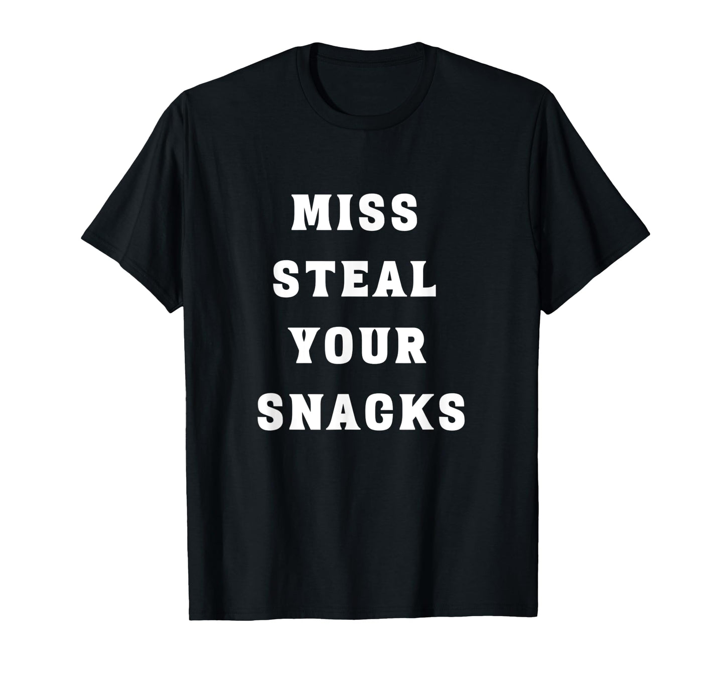 Miss Steal Your Snacks Funny Snack Lover T-Shirt