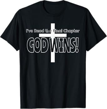 I've read the final chapter God wins Christian T-Shirt