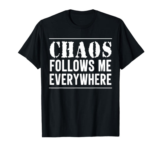 Chaos Follows Me Everywhere Mom Son Kids Daughter Matching T-Shirt