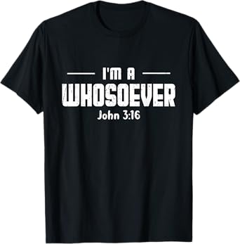 I'm A Whosoever John 3 16 Bible Verse Christian Religious T-Shirt