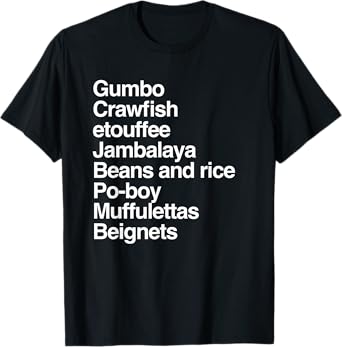 Gumbo Crawfish etouffee Jambalaya Beignets New Orleans Shirt T-Shirt