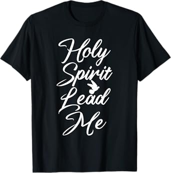 Holy Spirit Lead Me Religious T-Shirt