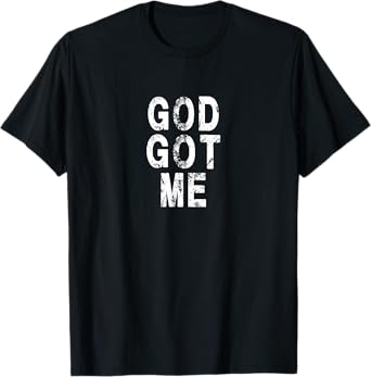 God Got Me Christian Religion Jesus Love T-Shirt T-Shirt