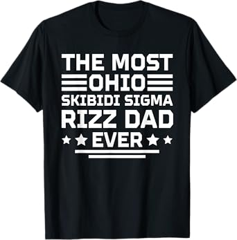 The Most Ohio Skibidi Sigma Rizz Dad Ever Funny Father's Day T-Shirt