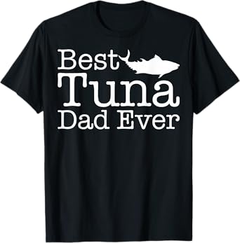 Best Tuna Dad Ever T-shirt Gift for Tuna Fish lovers