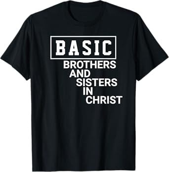 Basic , brothers and sisters in christ T-Shirt