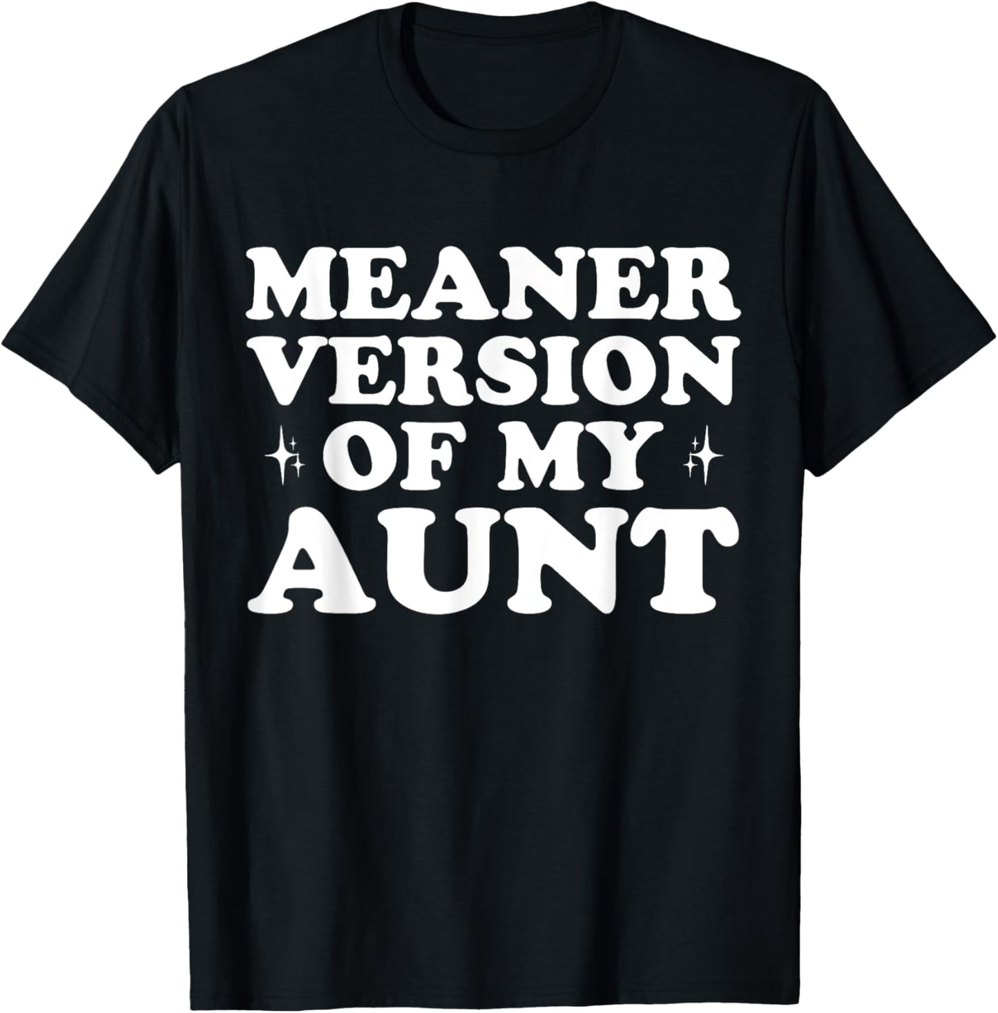 Meaner Version Of My Aunt T-Shirt