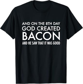 And On The 8th Day God Created Bacon | Funny Christian T-Shirt