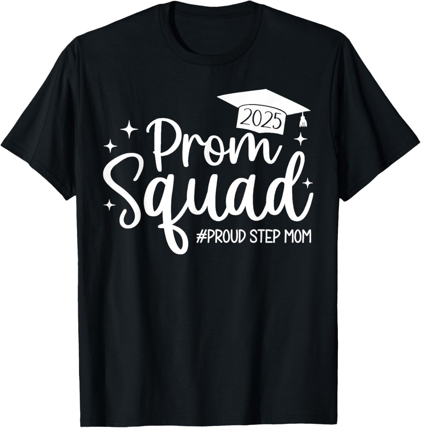 Prom Squad 2025 Proud Step Mom Graduate Prom Class of 2025 T-Shirt