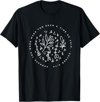 Perhaps You Were Made For Such A Time As This - Modern T-Shirt