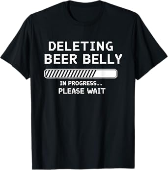 Deleting Beer Belly in Progress Funny Saying for Dads - Dad T-Shirt