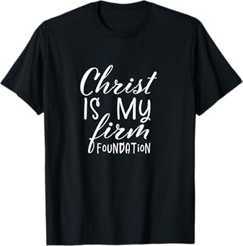 Christ Is My Foundation Slogan,Christian Clothing, Christian T-Shirt