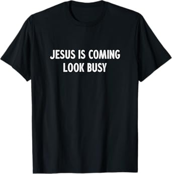 Jesus Is Coming - Look Busy - Vintage Style - T-Shirt