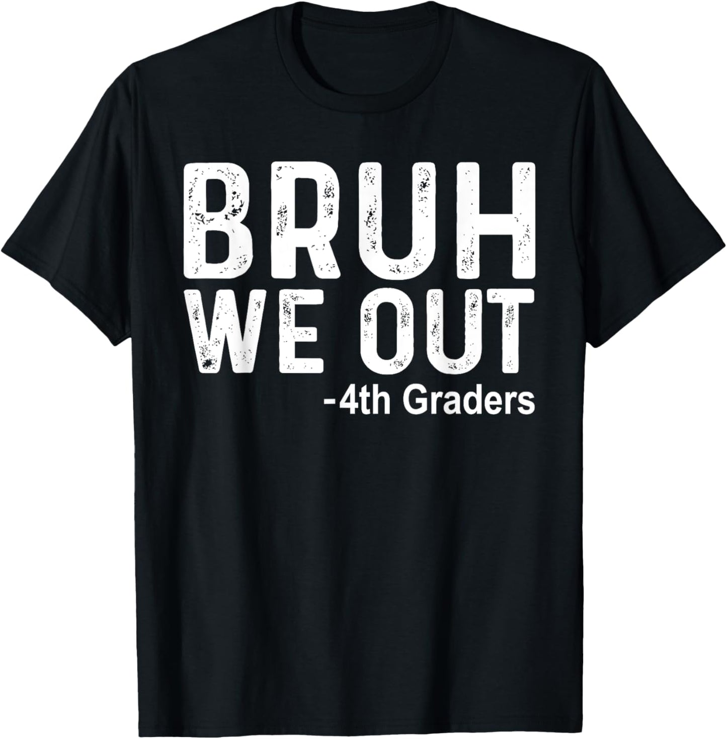 Bruh We Out 4th Graders Fourth Grade Graduate Class Of 2025 T-Shirt