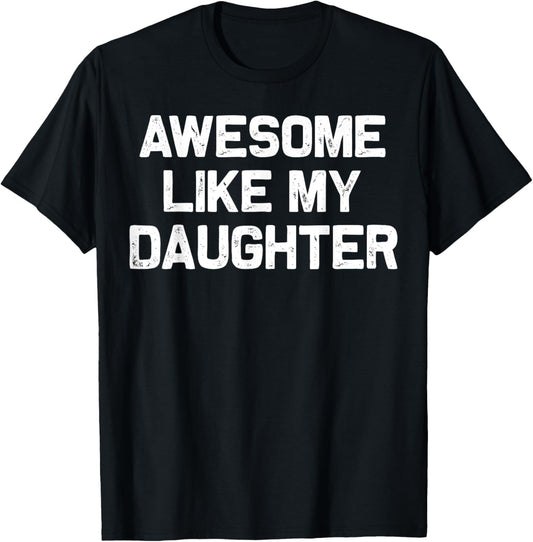Awesome Like My Daughter Funny Fathers Day Retro Gifts Dad T-Shirt