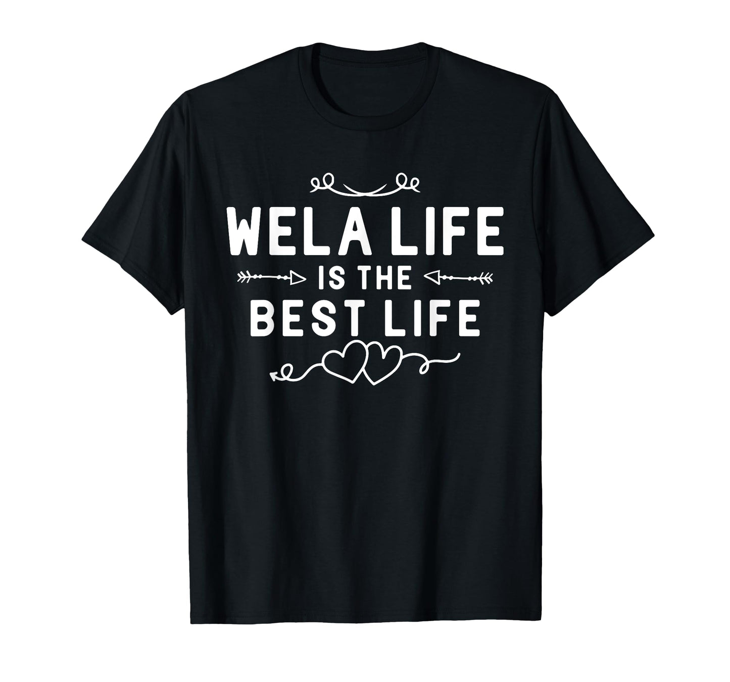 Wela Life Is The Best Life For Grandma Mom Mothers Day T-Shirt