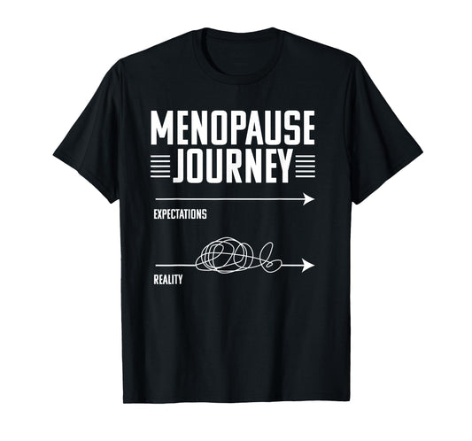 Funny Expectations Reality Menopause Journey Menopausing T-Shirt