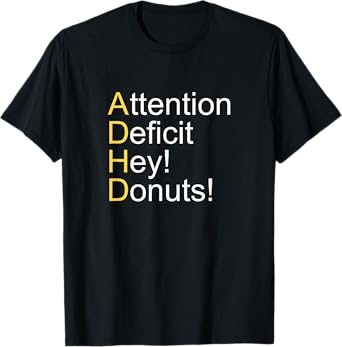 ADHD Attention Deficit Hey Donuts T-Shirt