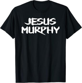 Jesus Murphy - Funny T-Shirt