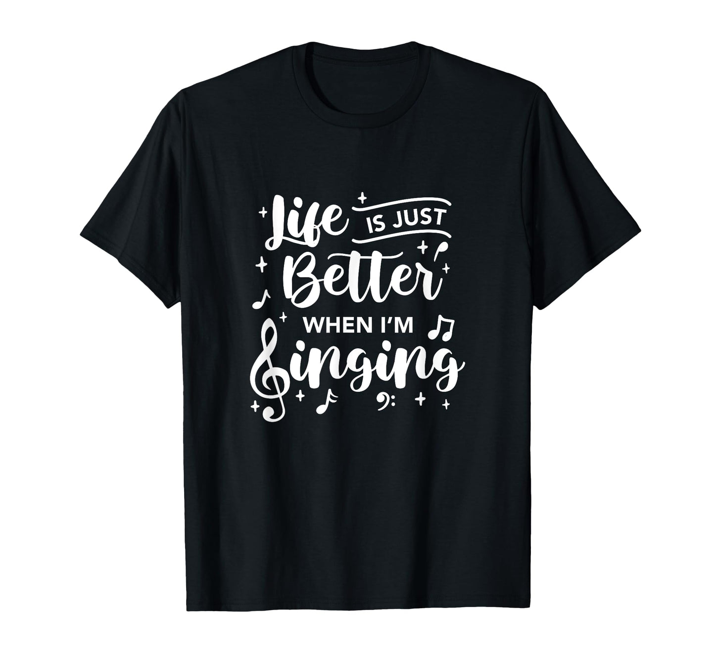 Life Is Just Better When I'm Singing Choir Singer Music T-Shirt