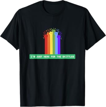 Pride Month – I’m Just Here for the Skittles –LGBTQ+ Rainbow T-Shirt