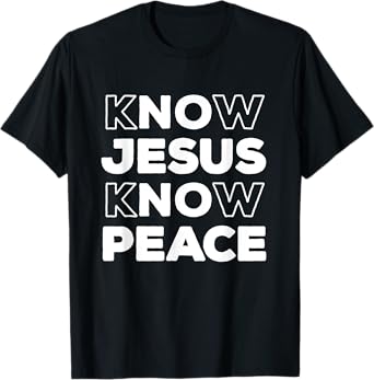 Know Jesus Know Peace Christian Faith Church Inspirational T-Shirt