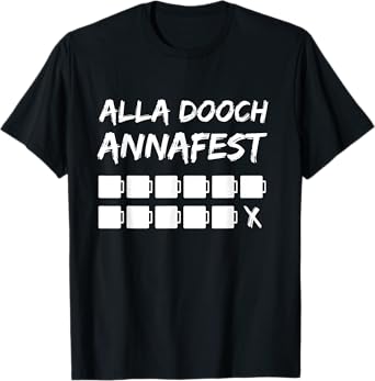 Alla Dooch Annafest - Annafest - Every day Annafest T-Shirt
