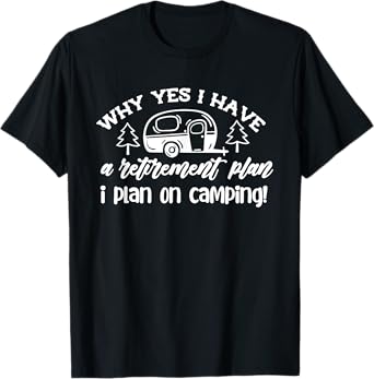 I Plan On Camping Retirement Plan Saying Caravan Camper Gift T-Shirt