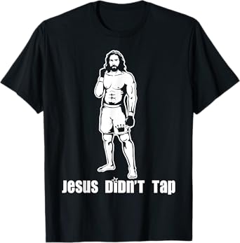 Jesus Didn't Tap MMA T-Shirt
