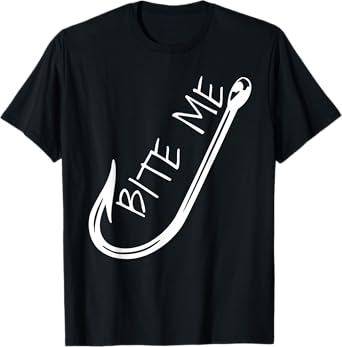 Funny Fishing Hook Bite Me T-Shirt - Fishing Humor T-Shirt