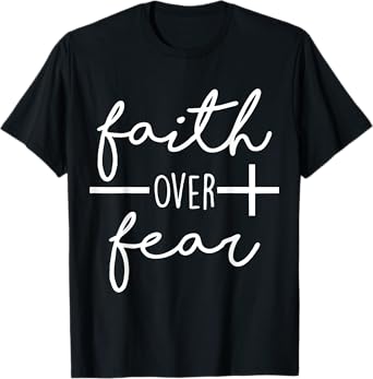 Faith Saying Christian Quote for Men Bold Faith Over Fear T-Shirt