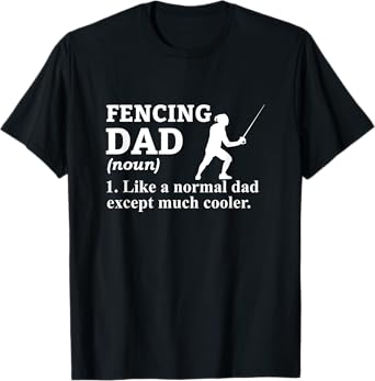 Fencing Dad Like a Normal Dad But Cooler Funny Fencing T-Shirt