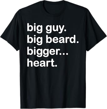 Funny - Big Guy Big Beard Bigger Heart T-Shirt