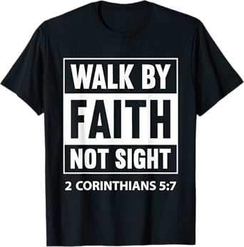 Walk By Faith Not By Sight Prayer Cloth For Christians T-Shirt