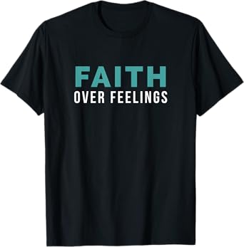 Christian Bible Faith Over Feelings T-Shirt