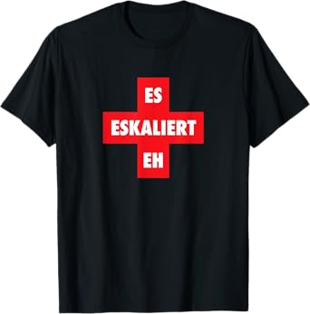 ES Eskaliert Eh T-Shirt