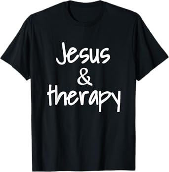 Jesus And Therapy Christian Humor For Christian Counselors T-Shirt