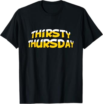 Funny Thirsty Thursday T-Shirt