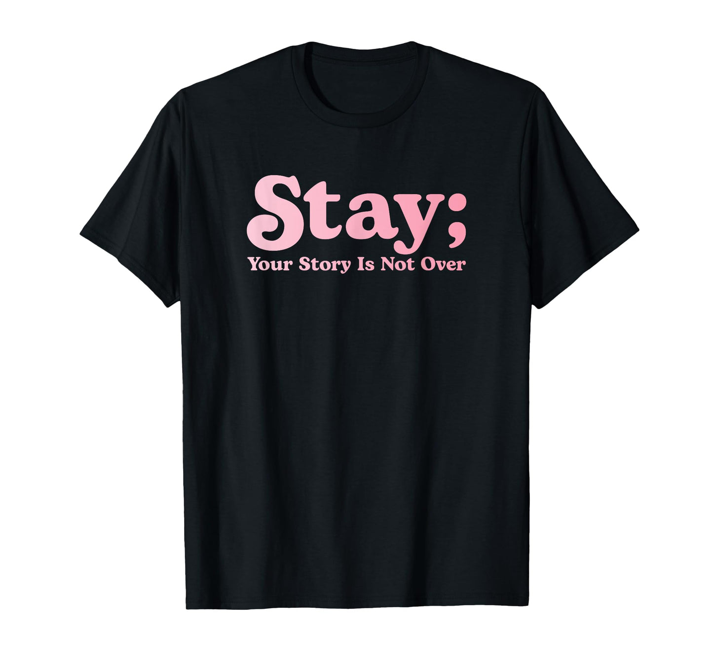 99 Reasons To Stay Alive Stay Your Story Is Not Over Cute T-Shirt