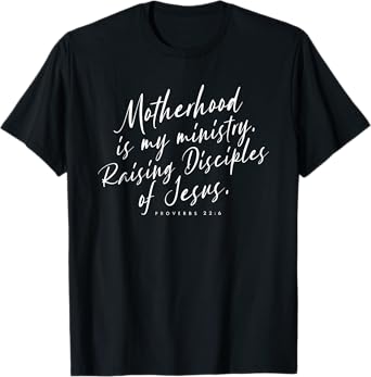 Motherhood Is My Ministry Raising Disciples Of Jesus T-Shirt