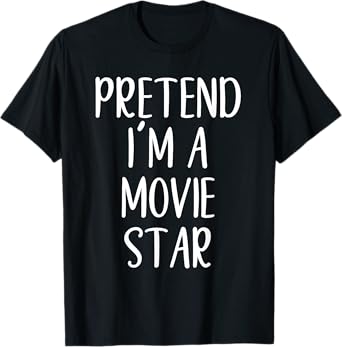 Funny Pretend I'm A Movie Star Costume Halloween Easy T-Shirt
