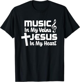 Music In My Veins Jesus In My Heart Christian Musician T-Shirt