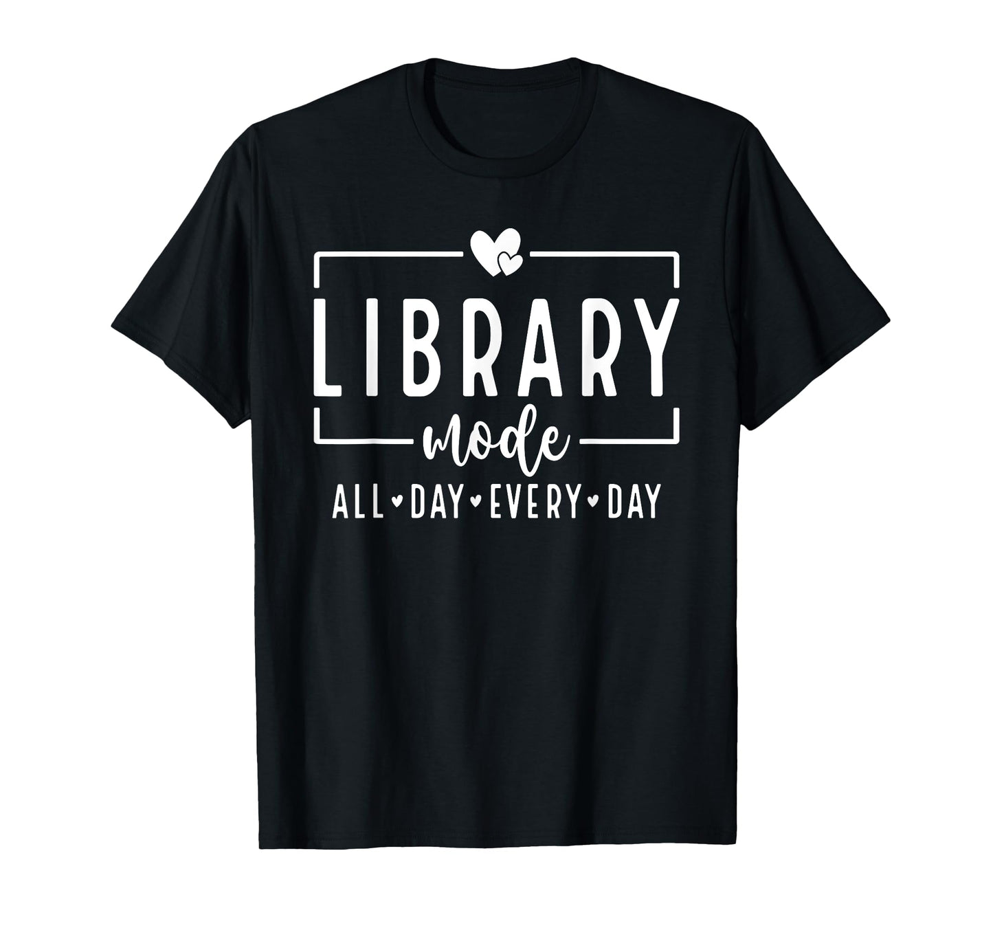 Library Mode All Day Every Day Book Lover Reading T-Shirt