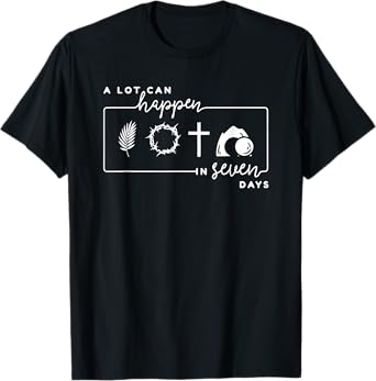 A Lot Can Happen In 7 Days, Christian Faith T-Shirt