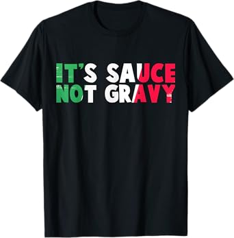 It's Sauce Not Gravy Funny Italian Flag T-Shirt
